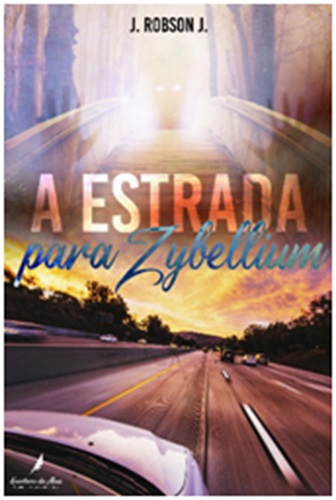 “Crônicas e Contos do Escritor” – Estrada para Zybellium