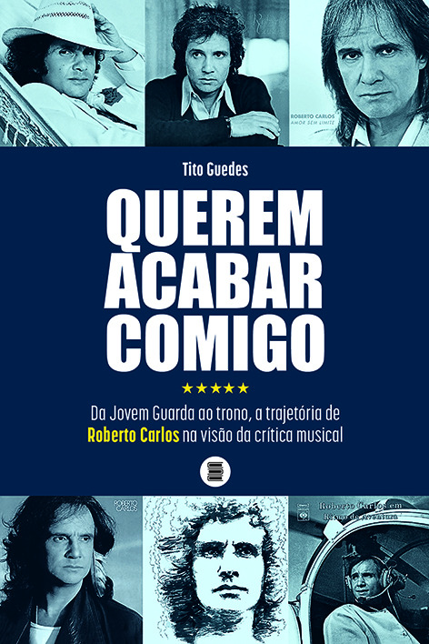 LANÇAMENTO: QUEREM ACABAR COMIGO – Livro conta a trajetória de Roberto Carlos pelo olhar da crítica musical