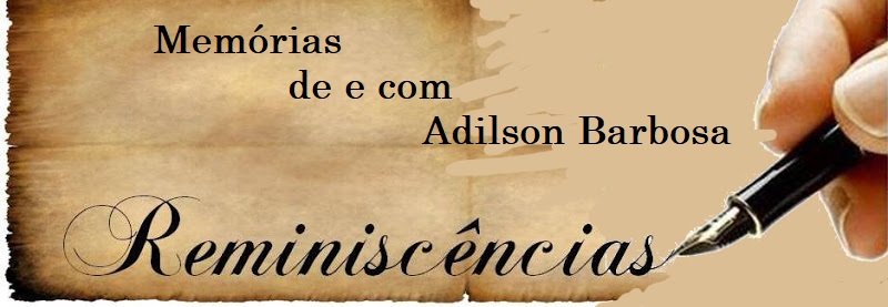 Memórias de e com Adilson Barbosa – 12º Capítulo