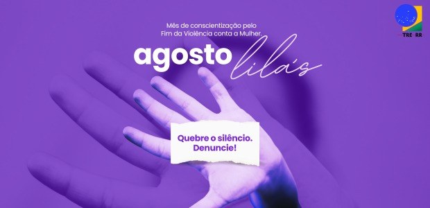 Agosto Lilás promove mobilização contra violência à mulher