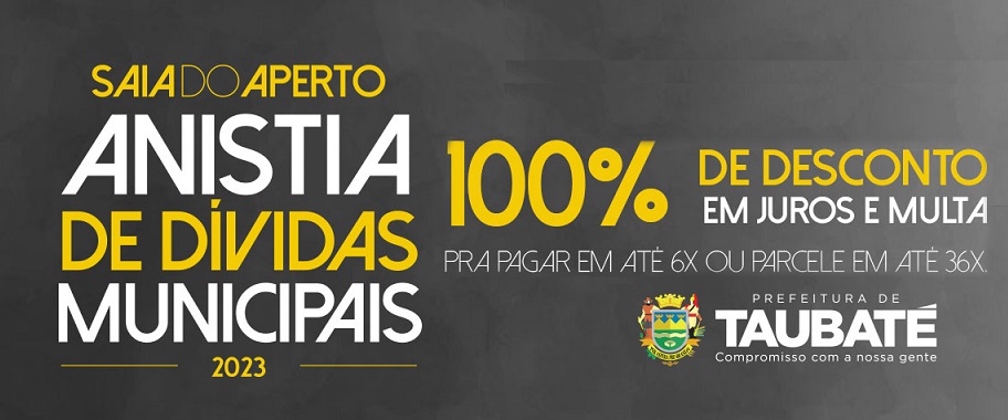 Prefeitura de Taubaté pede prorrogação da Anistia