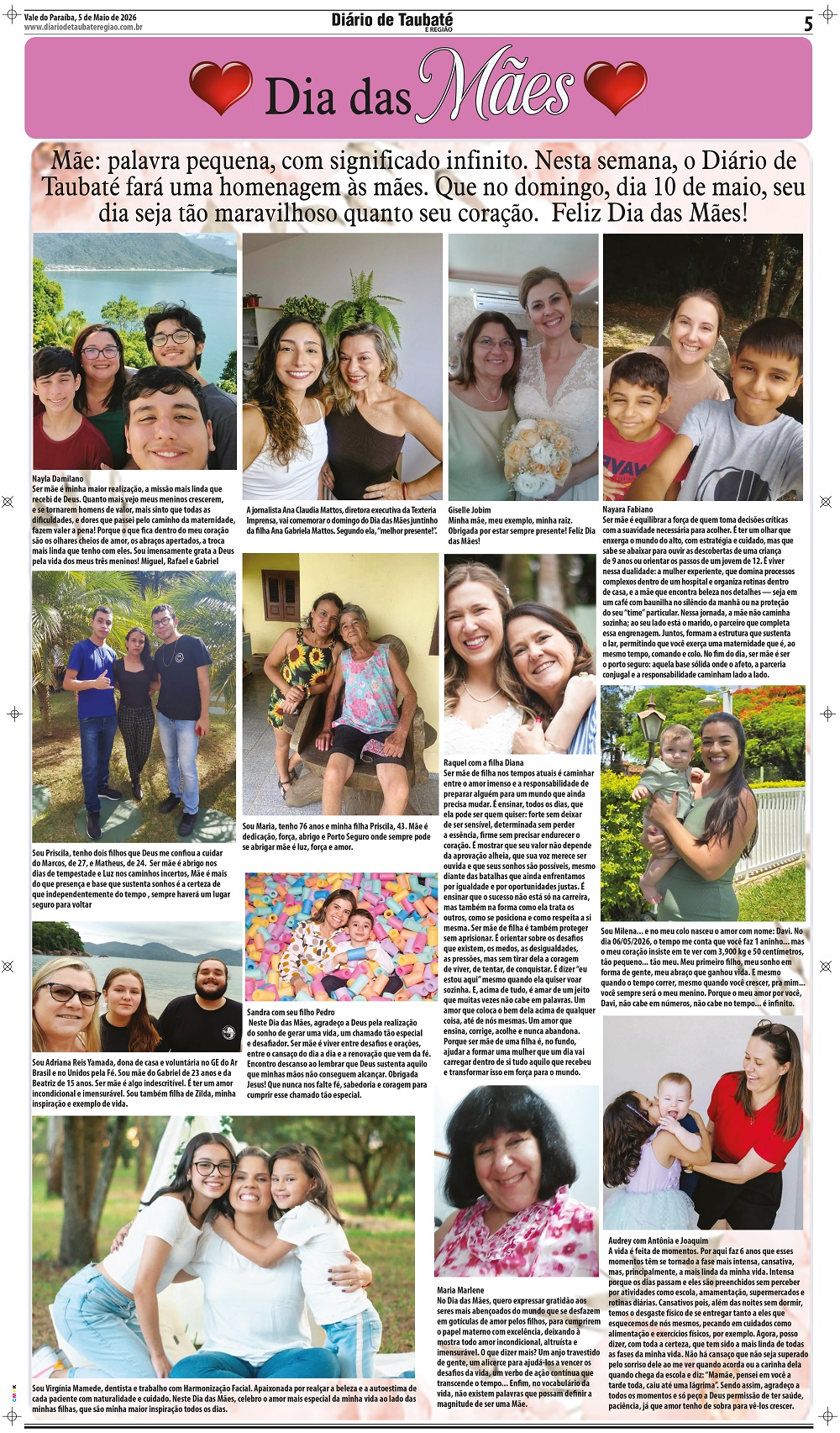 Mãe: palavra pequena, com significado infinito. Nesta semana, o Diário de Taubaté fará uma homenagem às mães. Que no domingo, dia 10 de maio, seu dia seja tão maravilhoso quanto seu coração.  Feliz Dia das Mães!